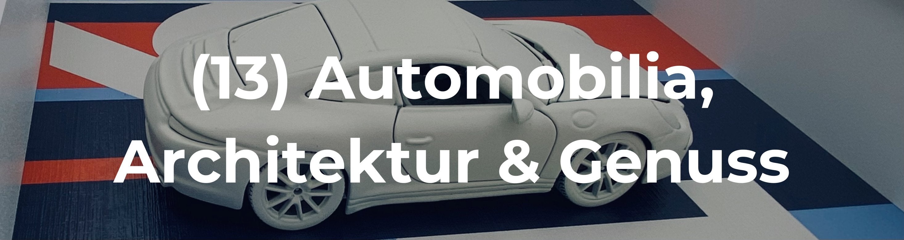 Automobilia, Architektur & Genuss